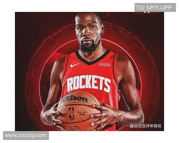 杜兰特赞申京全面能力提升火箭进攻效率助力球队发展 杜兰特赞申京全面能力提升火箭进攻效率助力球队发展